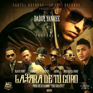 Daddy Yankee Ft. Black Jonas Point, Cromo X, Secreto, Jacool, Mozart La Para – La Para De Tu Coro